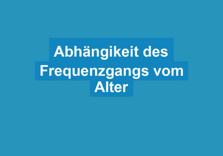 Mehr über den Artikel erfahren Abhängikeit des Frequenzgangs vom Alter