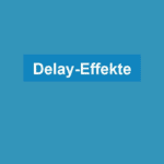 Delay-Effekte
