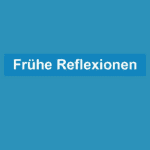 Frühe Reflexionen