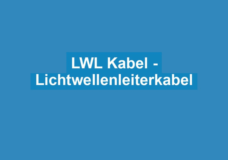 Mehr über den Artikel erfahren LWL Kabel – Lichtwellenleiterkabel