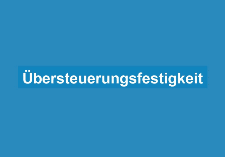 Mehr über den Artikel erfahren Übersteuerungsfestigkeit